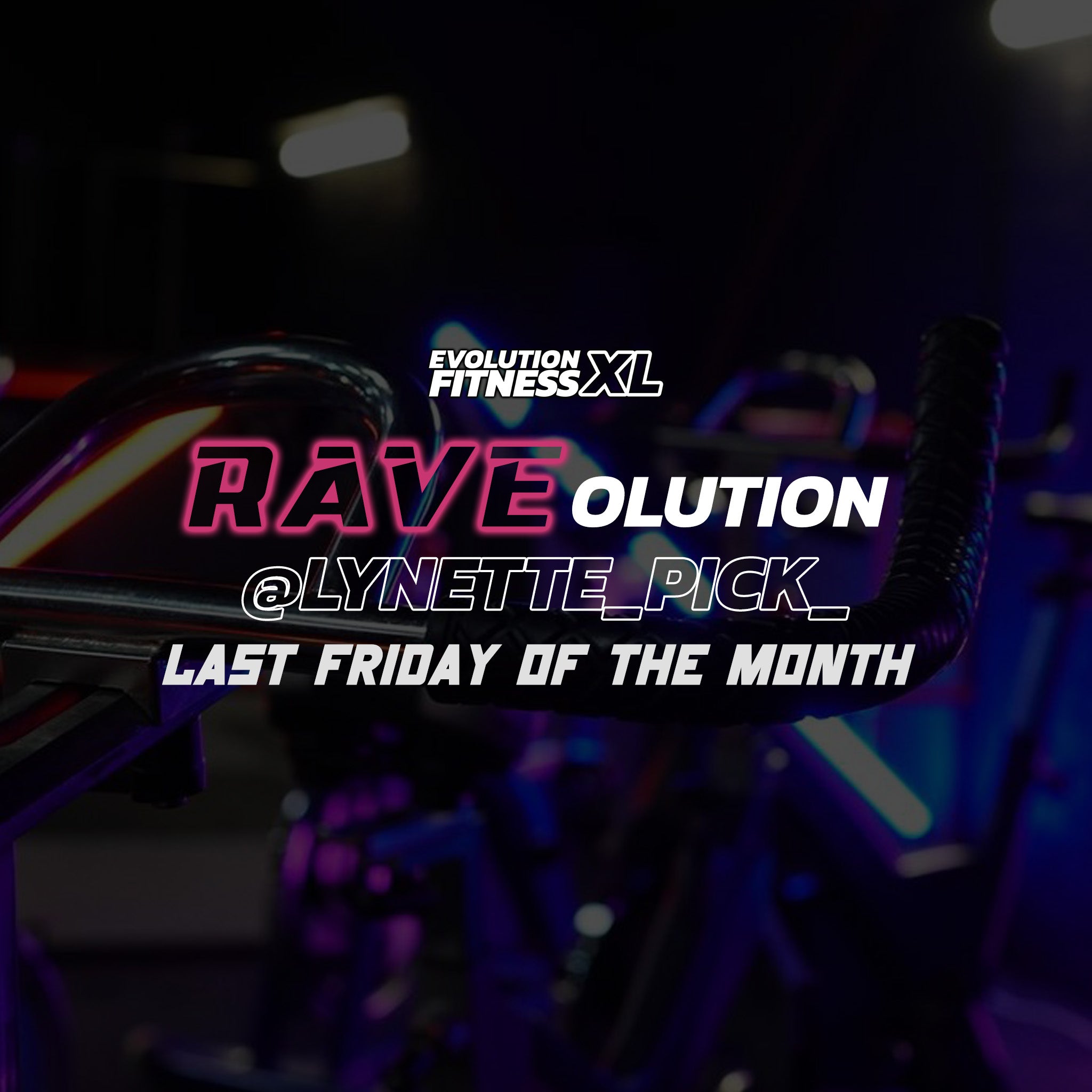 Raveolution Classes - @LYNETTE_PICK_ – Evolution Fitness XL